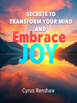 cover image of Secrets to Transform Your Mind and Embrace Joy
